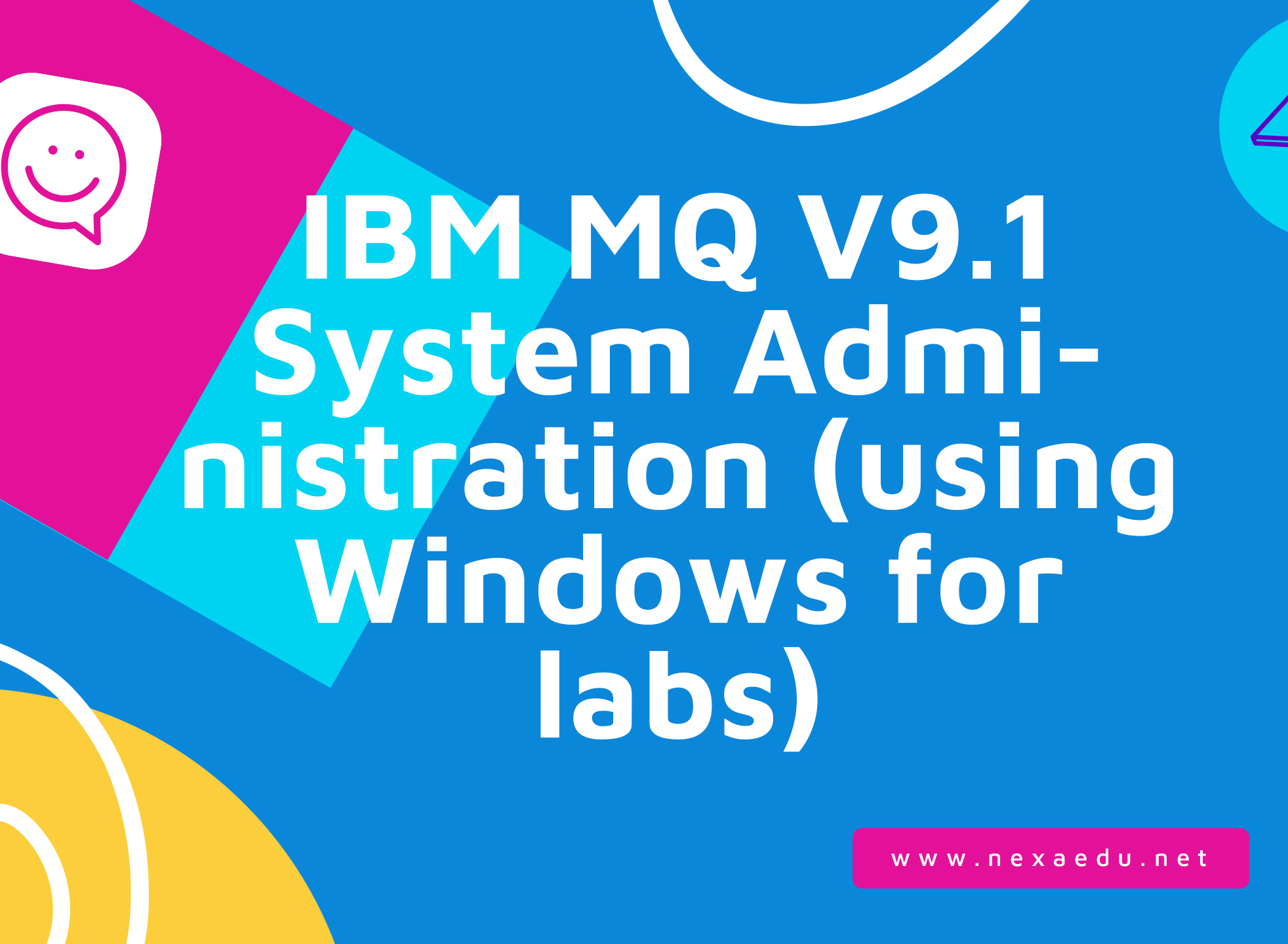 IBM MQ V9.1 System Administration (using Windows for labs)